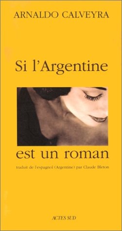 SI L'ARGENTINE EST UN ROMAN, de Arnaldo Calveyra | portada del libro