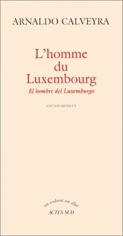 L'HOMME DU LUXEMBOURG (EL HOMBRE DEL LUXEMBURGO), de Arnaldo Calveyra | portada del libro
