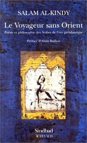 LE VOYAGEUR SANS ORIENT POESIE ET PHILOSOPHIE DES ARABES DE, de Salam Al-Kindy | portada del libro