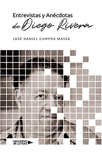 ENTREVISTAS Y ANECDOTAS DE DIEGO RIVERA, de José Daniel Campos Massa | portada del libro