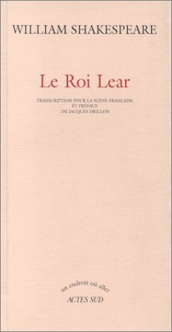LE ROI LEAR, PRECEDEE DE TRADUIRE SHAKESPEARE OU LA TRAHISON, de Shakespeare | portada del libro