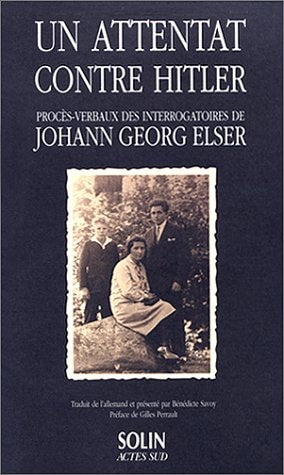 UN ATTENTAT CONTRE HITLER PROCES-VERBAUX DES INTERROGATOIRES, de Elser | portada del libro