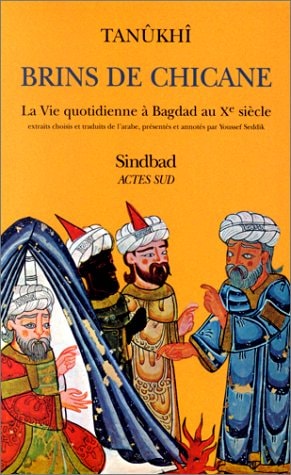 BRINS DE CHICANE LA VIE QUOTIDIENNE A BAGDAD AU XEME SIECLE, de Tanûkhî | portada del libro
