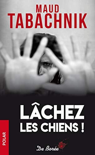 LACHEZ LES CHIENS, de TABACHNIK MAUD | portada del libro