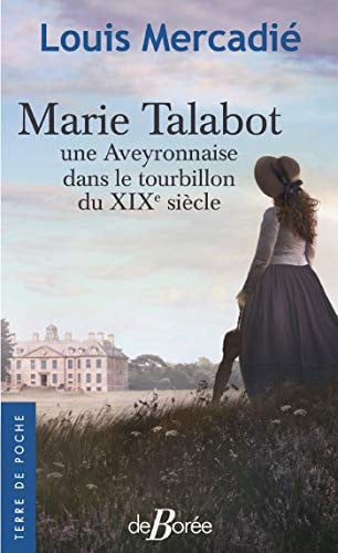 MARIE TALABOT UNE AVEYRONNAISE DANS LE TOURBILLON DU XIXE SI, de MERCADIE LOUIS | portada del libro