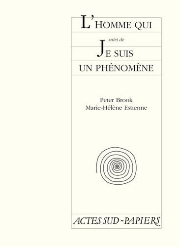 LHOMME QUI SUIVI DE : JE SUIS UN PHENOMENE, de Peter Brook | portada del libro