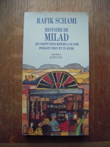 HISTOIRE DE MILAD QUI PARTIT POUR MANGER A SA FAIM PENDANT, de Rafik Schami | portada del libro