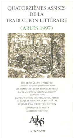 QUATORZIEME ASSISES DE LA TRADUCTION LITTERAIRE (ARLES 1997), de Assises De La Traduction Littéraire (14th : 1997 : Arles | p