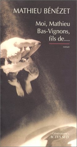 MOI, MATHIEU BAS-VIGNONS, FILS DE..., de Bénézet | portada del libro