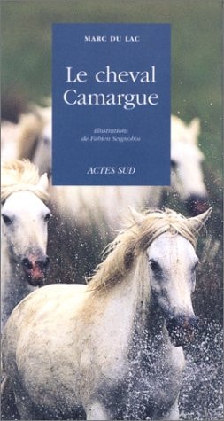 LE CHEVAL CAMARGUE, de Marc Du Lac | portada del libro