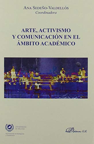 Arte, activismo y comunicación en el ámbito académico, de SEDEÑO-VALDELLOS | portada del libro