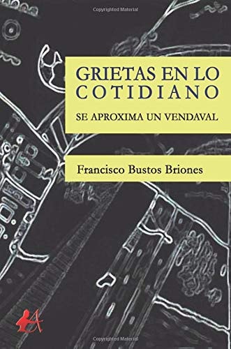 Grietas en lo cotidiano, de Bustos Briones | portada del libro