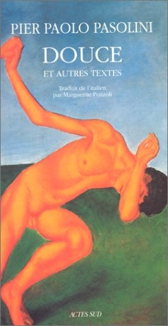 DOUCE, ET AUTRES TEXTES SUIVI DE ROMANS, de Pasolini | portada del libro