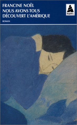 NOUS AVONS TOUS DECOUVERT L'AMERIQUE, de Francine Noël | portada del libro