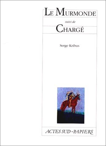 LE MURMONDE, SUIVI DE CHARGE, de Serge Kribus | portada del libro