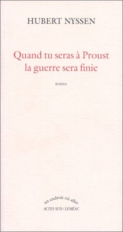 QUAND TU SERAS A PROUST, LA GUERRE SERA FINIE, de Nyssen | portada del libro