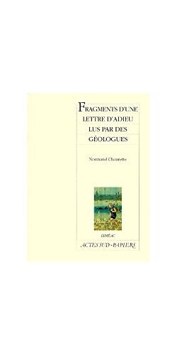 FRAGMENTS DUNE LETTRE DADIEU LUS PAR DES GEOLOGUES, de Normand Chaurette | portada del libro