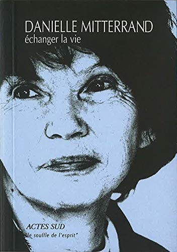 ECHANGER LA VIE, de Danielle Mitterrand | portada del libro
