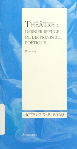 THEATRE DERNIER REFUGE DE LIMPREVISIBLE POETIQUE, de Rezvani | portada del libro