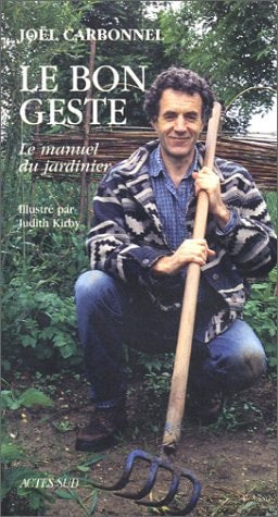 LE BON GESTE LE MANUEL DU JARDINIER, de Joël Carbonnel | portada del libro