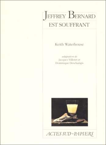 JEFFREY BERNARD EST SOUFFRANT, de Keith Waterhouse | portada del libro