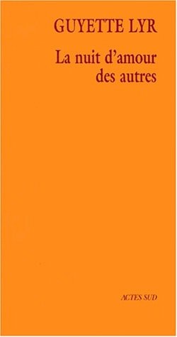 LA NUIT D'AMOUR DES AUTRES, de Guyette Lyr | portada del libro