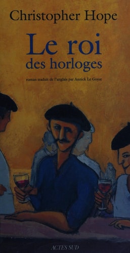 LE ROI DES HORLOGES, de Christopher Hope | portada del libro
