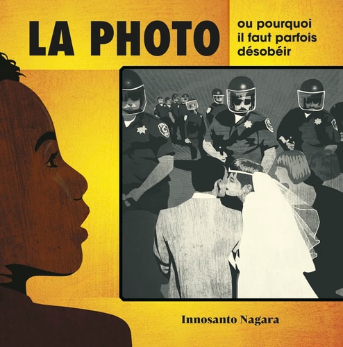 LA PHOTO OU POURQUOI IL FAUT PARFOIS DESOBEIR, de Innosanto Nagara | portada del libro