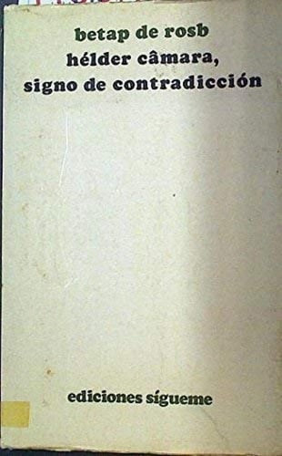 HELDER CáMARA,SIGNO DE CONTRADICCIóN, de BETAP DE ROSB | portada del libro