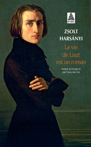 LA VIE DE LISZT EST UN ROMAN, de Zsolt Harsányi | portada del libro