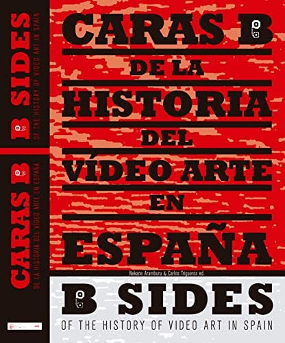 CARAS B DE LA HISTORIA DEL VIDEOARTE EN ESPAÑA, de VARIOS | portada del libro