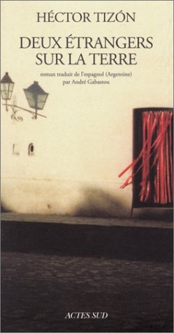 DEUX ETRANGERS SUR LA TERRE, de Héctor Tizón | portada del libro