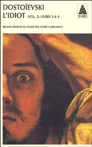 LIDIOT VOLUME 2 LIVRES III ET IV, de Fédor Mikhaïlovitch Dostoïevski | portada del libro