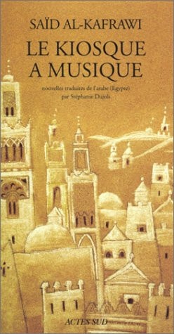 LE KIOSQUE A MUSIQUE, de Saïd al Kafrawi | portada del libro
