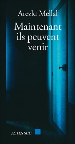 MAINTENANT, ILS PEUVENT VENIR, de Arezki Mellal | portada del libro