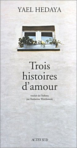 TROIS HISTOIRES D'AMOUR, de Yael Hedaya | portada del libro
