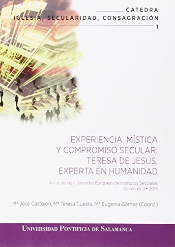 Experiencia mística y compromiso secular: Teresa de Jesús, experta en humanidad, de Mª José Castejón | portada del libro