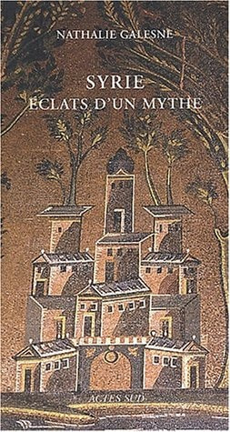SYRIE, ECLATS D'UN MYTHE, de Nathalie Galesne | portada del libro