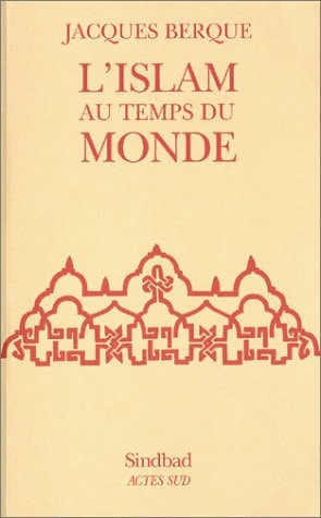 L'ISLAM AU TEMPS DU MONDE, de Jacques Berque | portada del libro