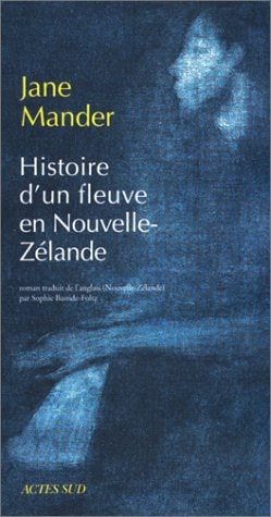 HISTOIRE D'UN FLEUVE EN NOUVELLE-ZELANDE, de Jane Mander | portada del libro