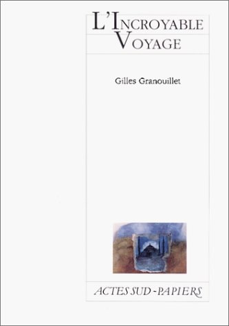 LINCROYABLE VOYAGE, de Gilles Granouillet | portada del libro