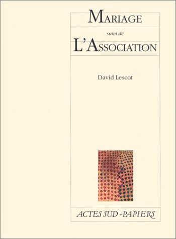 MARIAGE SUIVI DE L'ASSOCIATION, de David Lescot | portada del libro