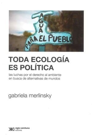 TODA ECOLOGIA ES POLITICA, de María Gabriela Merlinsky | portada del libro