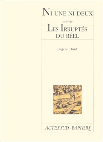 NI UNE NI DEUX SUIVI DE LES IRRUPTES DU REEL, de Eugène Durif | portada del libro