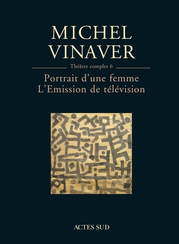 THE¶TRE COMPLET 6 : PORTRAIT DUNE FEMME - LEMISSION DE TELEV, de Michel Vinaver | portada del libro
