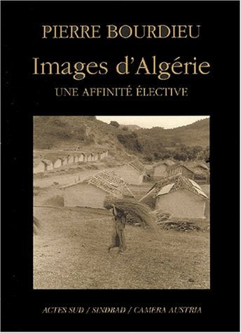 IMAGES D'ALGERIE, UNE AFFINITE ELECTIVE, de Pierre Bourdieu | portada del libro