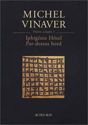 THEATRE COMPLET 2 IPHIGENIE HOTEL PAR-DESSUS BORD, de Michel Vinaver | portada del libro