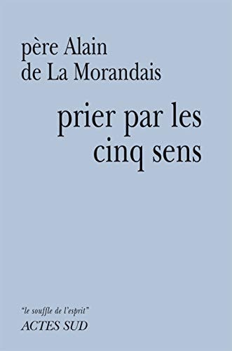 PRIER PAR LES CINQ SENS, de Alain de La Morandais | portada del libro