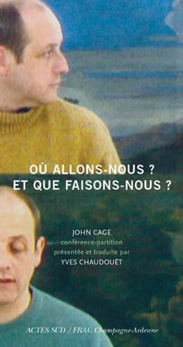 OU ALLONS-NOUS ET QUE FAISONS-NOUS, de John Cage | portada del libro