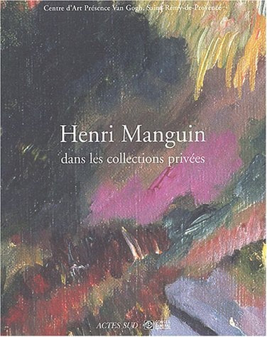 HENRI MANGUIN DANS LES COLLECTIONS PRIVEES, de Centre d'art contemporain présence Van Gogh | portada del libro